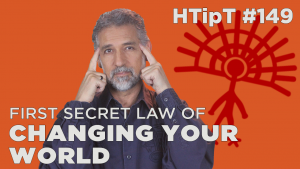 First secret law of changing your world