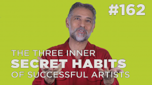 The 3 Inner Secret Habits of Successful Artists