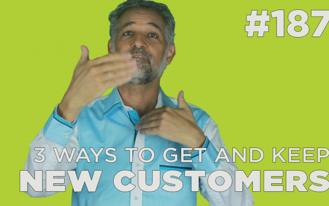 3 ways to get and keep new customers