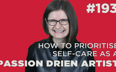 How to prioritise self-care as a passion driven artist