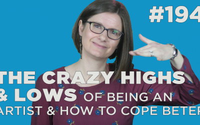 The crazy highs and lows of being an artist and how to cope better